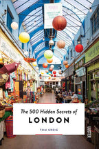 500 Hidden Secrets of London by Tom Greig