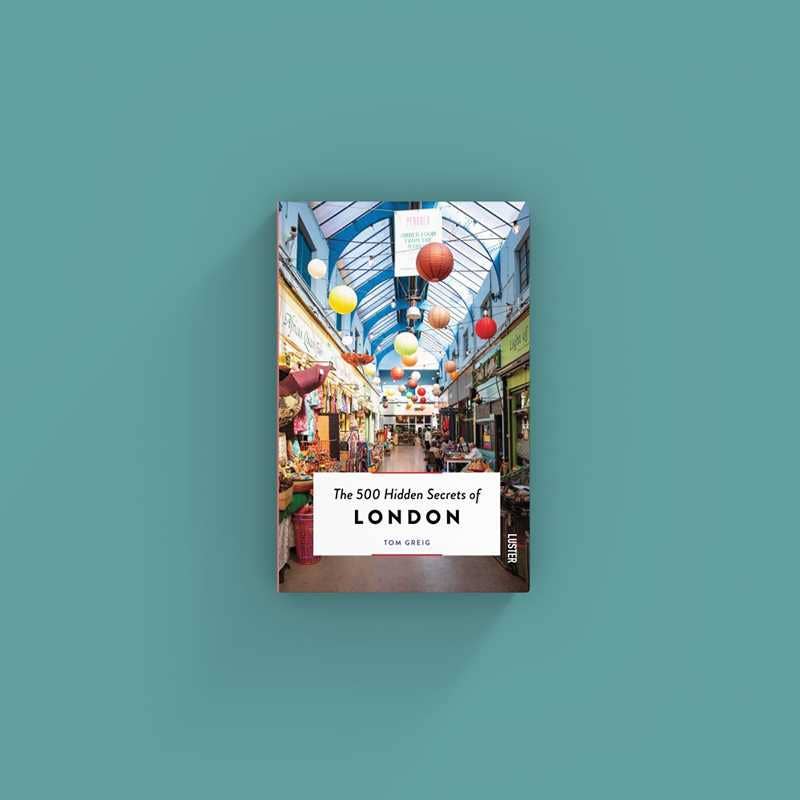 500 Hidden Secrets of London by Tom Greig